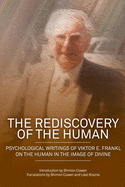 The Rediscovery of the Human: Psychological Writings of Viktor E. Frankl on the Human in the Image of the Divine