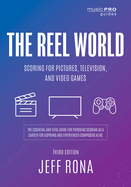 The Reel World: Scoring for Pictures, Television, and Video Games