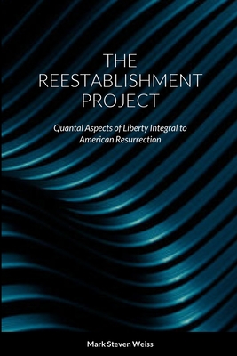 The Reestablishment Project - Weiss, Mark