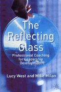 The Reflecting Glass: Professional Coaching for Leadership Development