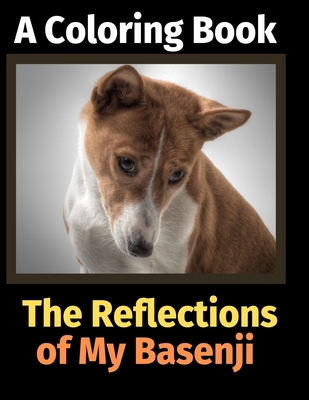 The Reflections of My Basenji: A Coloring Book - Activity Books, Brightview