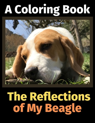 The Reflections of My Beagle: A Coloring Book - Activity Books, Brightview