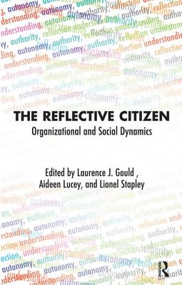 The Reflective Citizen: Organizational and Social Dynamics - J Gould, Laurence