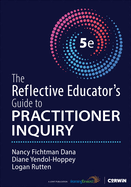 The Reflective Educator s Guide to Practitioner Inquiry