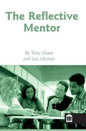 The Reflective Mentor - Ghaye, Tony, and Lillyman, Sue