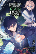 The Reformation of the World as Overseen by a Realist Demon King, Vol. 5 (Manga): Volume 5