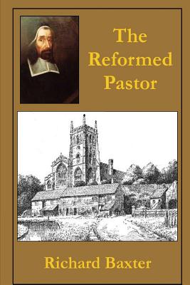 The Reformed Pastor - Baxter, Richard, MD