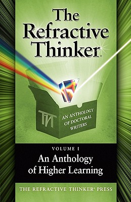 The Refractive Thinker, Volume One: An Anthology of Higher Learning - Lentz, Cheryl (Editor)