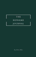 The Reframe Journal: Build Your Own Self-Compassion Script