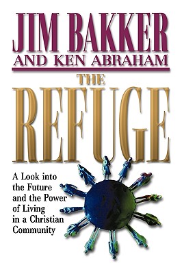 The Refuge - Bakker, Jim, and Abraham, Ken