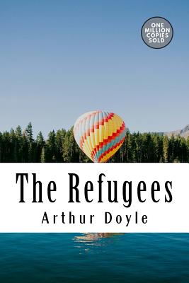 The Refugees - Doyle, Arthur Conan, Sir