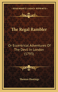 The Regal Rambler: Or Eccentrical Adventures of the Devil in London (1793)