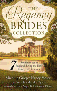 The Regency Brides Collection: Seven Romances Set in England During the Early Nineteenth Century