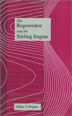 The Regenerator and the Stirling Engine - Organ, Allan J