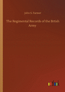 The Regimental Records of the Brtish Army