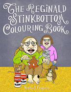 The Reginald Stinkbottom Colouring Book: Colouring Books for Children