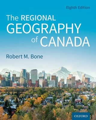 The Regional Geography of Canada - Bone, Robert M.