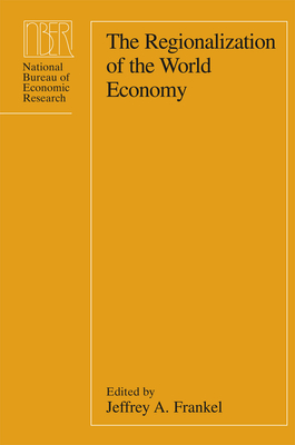 The Regionalization of the World Economy - Frankel, Jeffrey A (Editor)