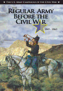 The Regular Army Before the Civil War 1845 - 1860