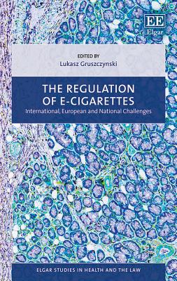 The Regulation of E-Cigarettes: International, European and National Challenges - Gruszczynski, Lukasz (Editor)