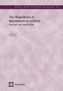 The Regulation of Investment in Utilities: Concepts and Applications Volume 52