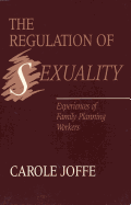 The Regulation of Sexuality - Experiences of Family Planning Workers