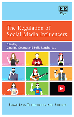 The Regulation of Social Media Influencers - Goanta, Catalina (Editor), and Ranchords, Sofia (Editor)