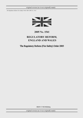 The Regulatory Reform (Fire Safety) Order 2005 - United Kingdom Legislation, and Uk Publishing, Grangis