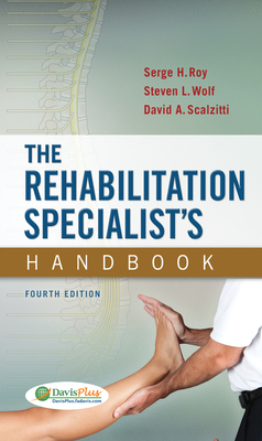 The Rehabilitation Specialist's Handbook - Roy, Serge H, and Wolf, Steven L, and Scalzitti, David A