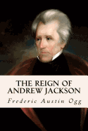 The Reign of Andrew Jackson