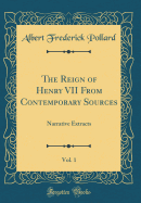 The Reign of Henry VII from Contemporary Sources, Vol. 1: Narrative Extracts (Classic Reprint)
