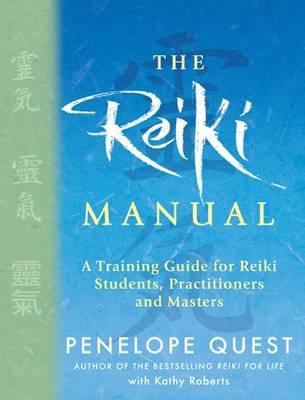 The Reiki Manual: A Training Guide for Reiki Students, Practitioners and Masters - Quest, Penelope, and Roberts, Kathy