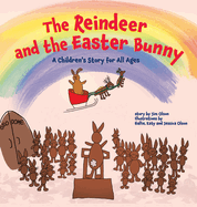 The Reindeer and the Easter Bunny: A Children's Story for All Ages