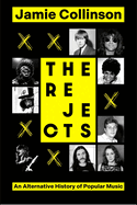 The Rejects: An Alternative History of Popular Music