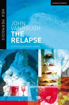 The Relapse: Or Virtue in Danger - Vanbrugh, John, and Harris, Bernard (Editor)