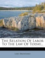 The Relation of Labor to the Law of Today