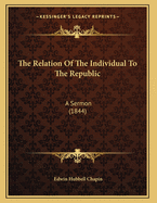 The Relation of the Individual to the Republic: A Sermon (1844)