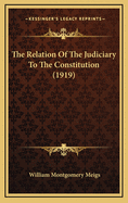 The Relation of the Judiciary to the Constitution (1919)