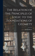 The Relation of the Principles of Logic to the Foundations of Geomety