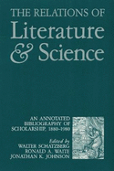 The Relations of Literature and Science: An Annotated Bibliography of Scholarship, 1880-1980