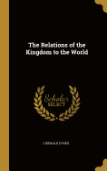 The Relations of the Kingdom to the World