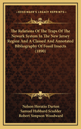 The Relations of the Traps of the Newark System in the New Jersey Region and a Classed and Annotated Bibliography of Fossil Insects (1890)