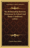 The Relationship Between Persistence in School and Home Conditions (1916)