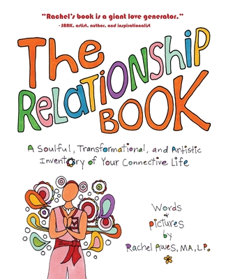 The Relationship Book: A Soulful, Transformational, and Artistic Inventory of Your Connective Life - Awes, Rachel