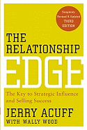 The Relationship Edge: The Key to Strategic Influence and Selling Success