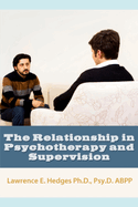 The Relationship in Psychotherapy and Supervision