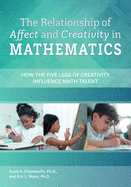 The Relationship of Affect and Creativity in Mathematics: How the Five Legs of Creativity Influence Math Talent