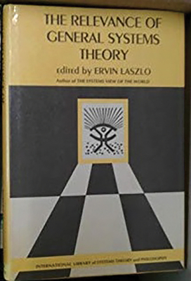 The Relevance of General Systems Theory: The International Library of Systems Theory & Philosophy - Laszlo, Ervin (Editor)