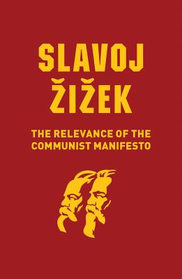 The Relevance of the Communist Manifesto - Zizek, Slavoj