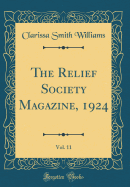 The Relief Society Magazine, 1924, Vol. 11 (Classic Reprint)